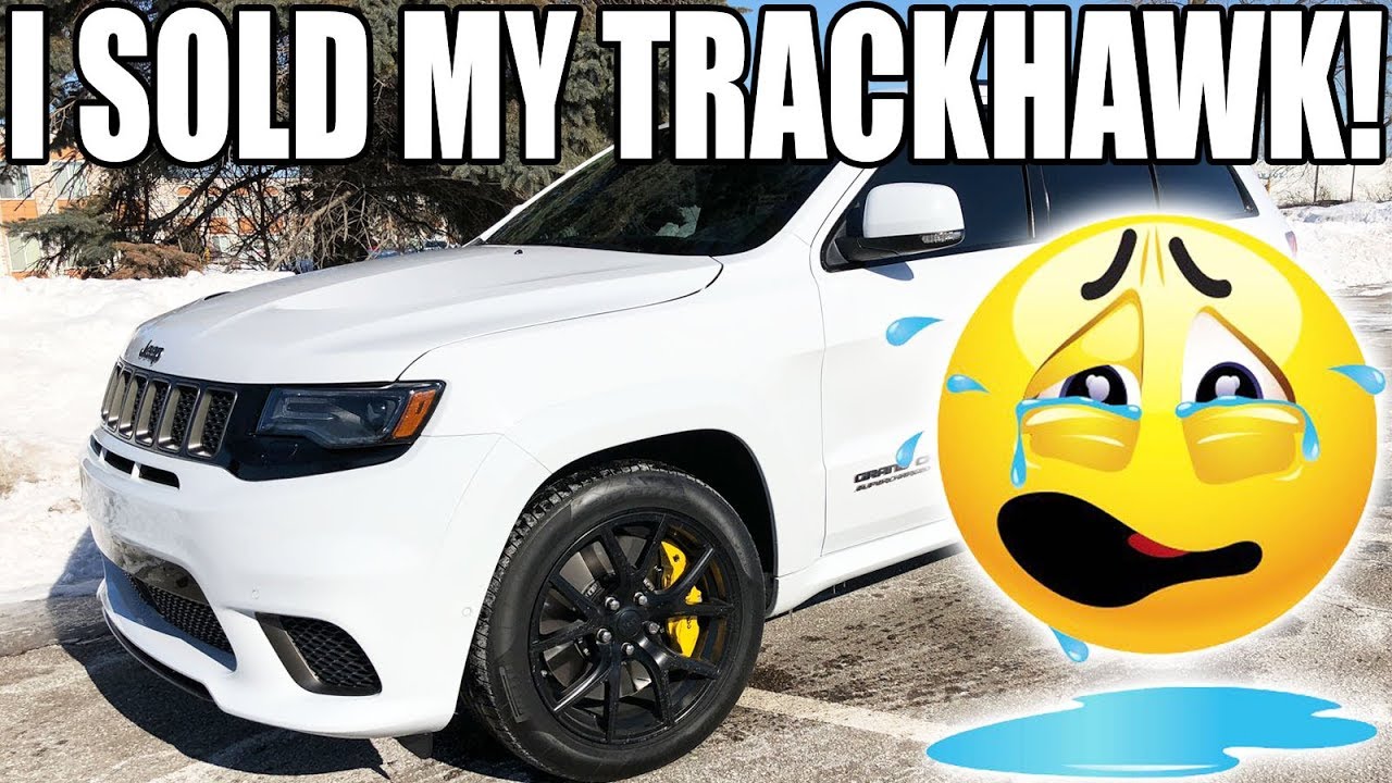 I Sold My Jeep TrackHawk 😔.. Unfortunately It's Official! - YouTube