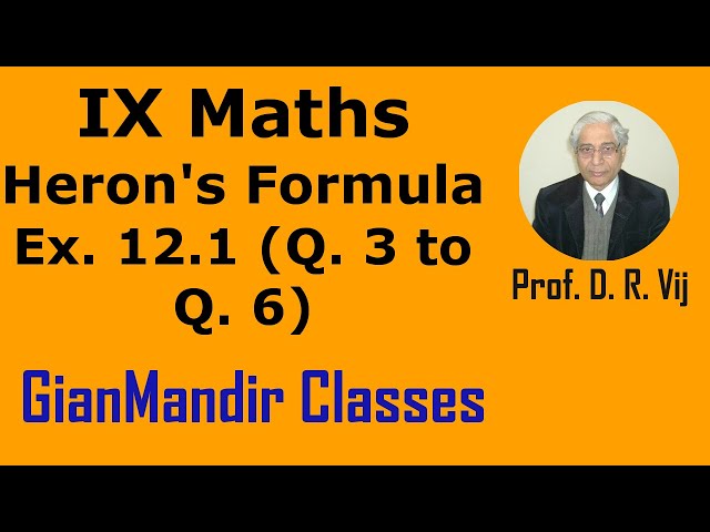 IX Maths | Heron's Formula | Ex. 12.1 (Q. 3 to Q. 6) by Sumit Sir