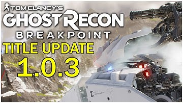 What is GOOD About the 1.0.3 Title Update/Patch? - Ghost Recon Breakpoint