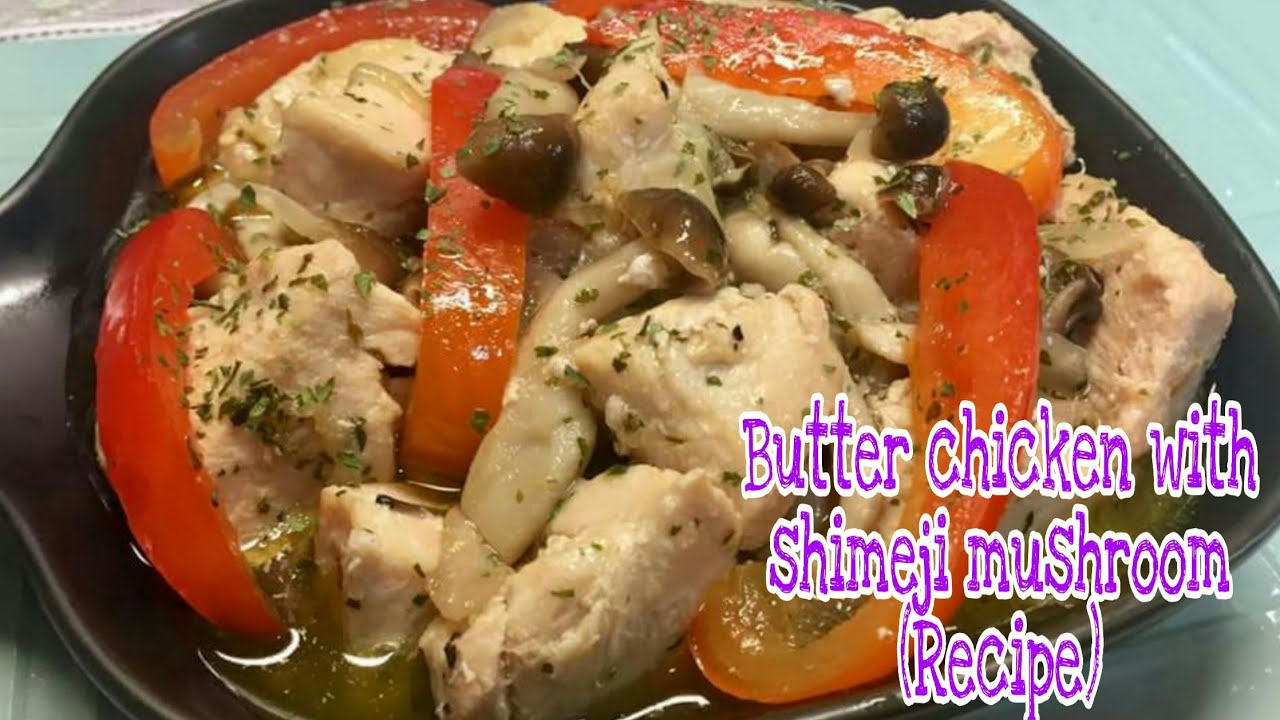 Butter Chicken Breast with Shimeji Mushroom (Recipe) YouTube