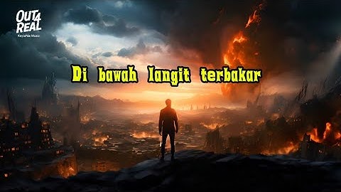 Di bawa langit terbakar - Out4Real