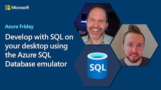 Develop with SQL on your desktop using the Azure SQL Database emulator | Azure Friday