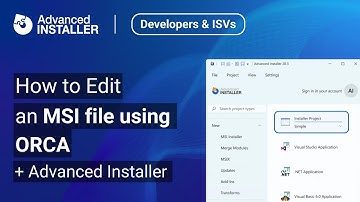 How to Edit an MSI file using ORCA - Plus Advanced Installer (alternative tool)