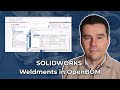 How to Manage SOLIDWORKS Weldments in an Engineering BOM using OpenBOM – Digital BOM Tutorial