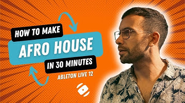 How to Make Afro House in 30 Minutes | Ableton Live Tutorial