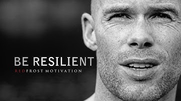 BE RESILIENT - Powerful Motivational Speech