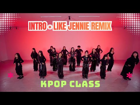 KPOP CLASS | Intro + Like Jennie remix | Thanh Lam class