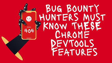 10 Google Chrome DevTools Features/Tricks BugBounty Hunters Must Know and Use - BigBountyTube