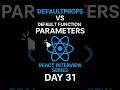 DefaultProps vs Default Function Parameters in React | React Interview Series Day 31 #react #props