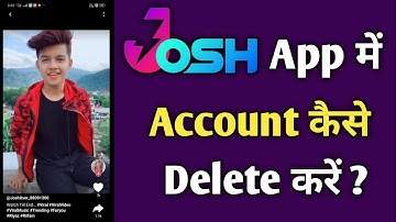 Josh App Me Account Delete kaise kare !! How to delete account delete on Josh App.