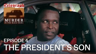 Murder in the Masai | Episode 4, The President's Son | Podcast Profile