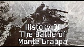 The History Behind the Battle of Monte Grappa (1917 - 1918)