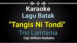Karaoke Tangis Ni Tondi || Lagu Trio Lamtama || Cipt.William Naibaho
