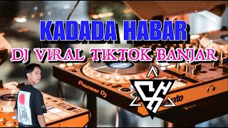 DJ VIRAL TIKTOK BANJAR KADADA HABAR TERBARU