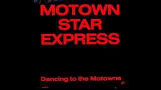 Motown Star Express - Dancing To The Motowns (Extended)