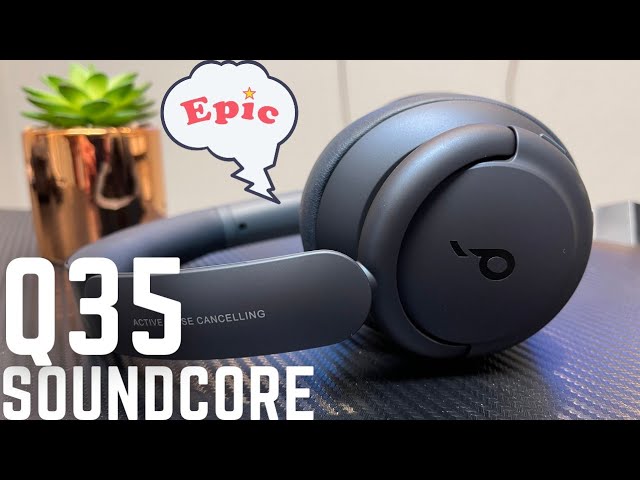Anker Soundcore Life Q35 review: Noise-cancelling headphones on the cheap