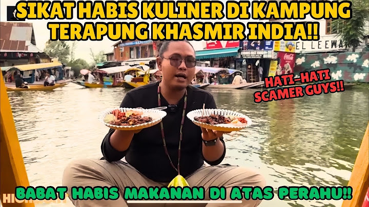 PERTAMA KALI  KULINERAN DI KOTA TERAPUNG KASHMIR!! TERNYATA BANYAK SCAMER SATE SEPORSI 150 RIBU 😭