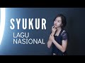 SYUKUR ( LAGU NASIONAL ) - MICHELA THEA COVER