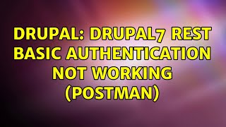 Celebrity Drupal: Drupal7 REST Basic Authentication not working (Postman) Wealth