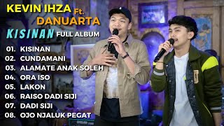 KEVIN IHZA Ft. DANUARTA "KISINAN" - FULL ALBUM TERBARU "KISINAN" KEVIN IHZA Ft. DANUARTA 2023