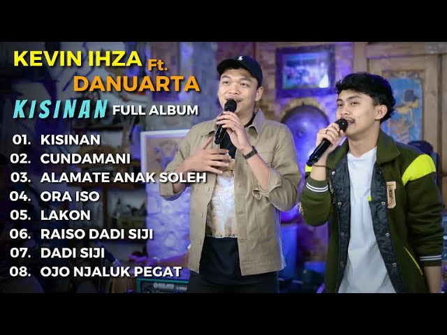 KEVIN IHZA Ft. DANUARTA KISINAN - FULL ALBUM TERBARU KISINAN KEVIN IHZA Ft. DANUARTA 2023 class=