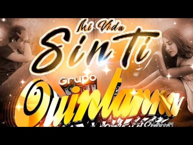 Grupo Quintanna - Mi Vida Sin Ti