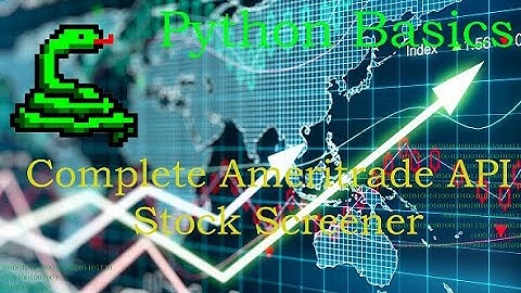 Python Basics Tutorial Complete Ameritrade API Stock Screener