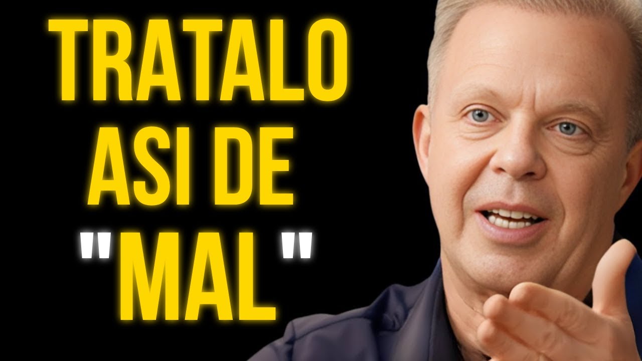 No seas tan BUENA con ellos y los volverás LOCOS. Joe Dispenza