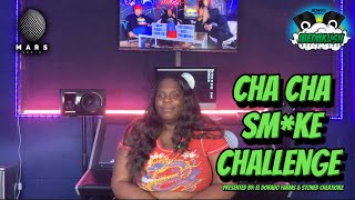 Sm*ke Challenge: Cha Cha [Presented by El Dorado Farms & Stoned Creationz]