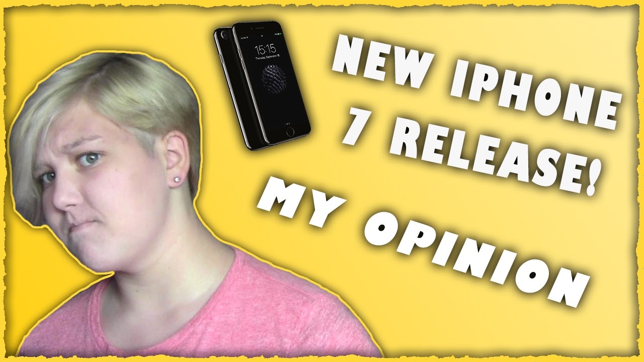 NEW IPHONE 7 RELEASE! | My Opinion