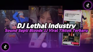 DJ LETHAL INDUSTRY SOUND SEPTI BLOODS JEDAG JEDUG VIRAL TIKTOK TERBARU 2024