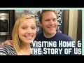 Visiting Home and the Story of Us!