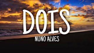 Nuno Alves - Dois (Lyrics)