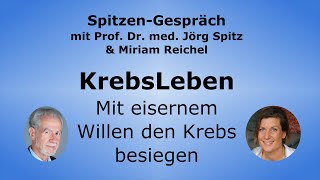 KrebsLeben und mentaler Einfluss auf Heilung - Spitzen-Gespräch Miriam Reichel & Prof. Jörg Spitz