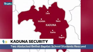 Kaduna: Two Bethel Baptist Students Freed | TRUST TV