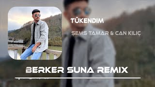 Şems Tamar & Can Kılıç - Tükendim (Berker Suna Remix) Resimi