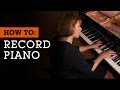 How To Record Piano: Microphone Techniques