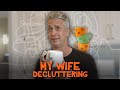 My Wife Decluttering