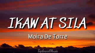 Moira Dela Torre - IKAW AT SILA ( Lyrics)
