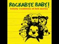 No Woman, No Cry - Lullaby Renditions of Bob Marley - Rockabye Baby!