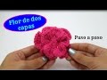 Tutorial flor dos capas a crochet fácil