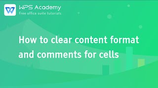 [wps academy] 1.0.6 excel:how to clear content format and comments for cells