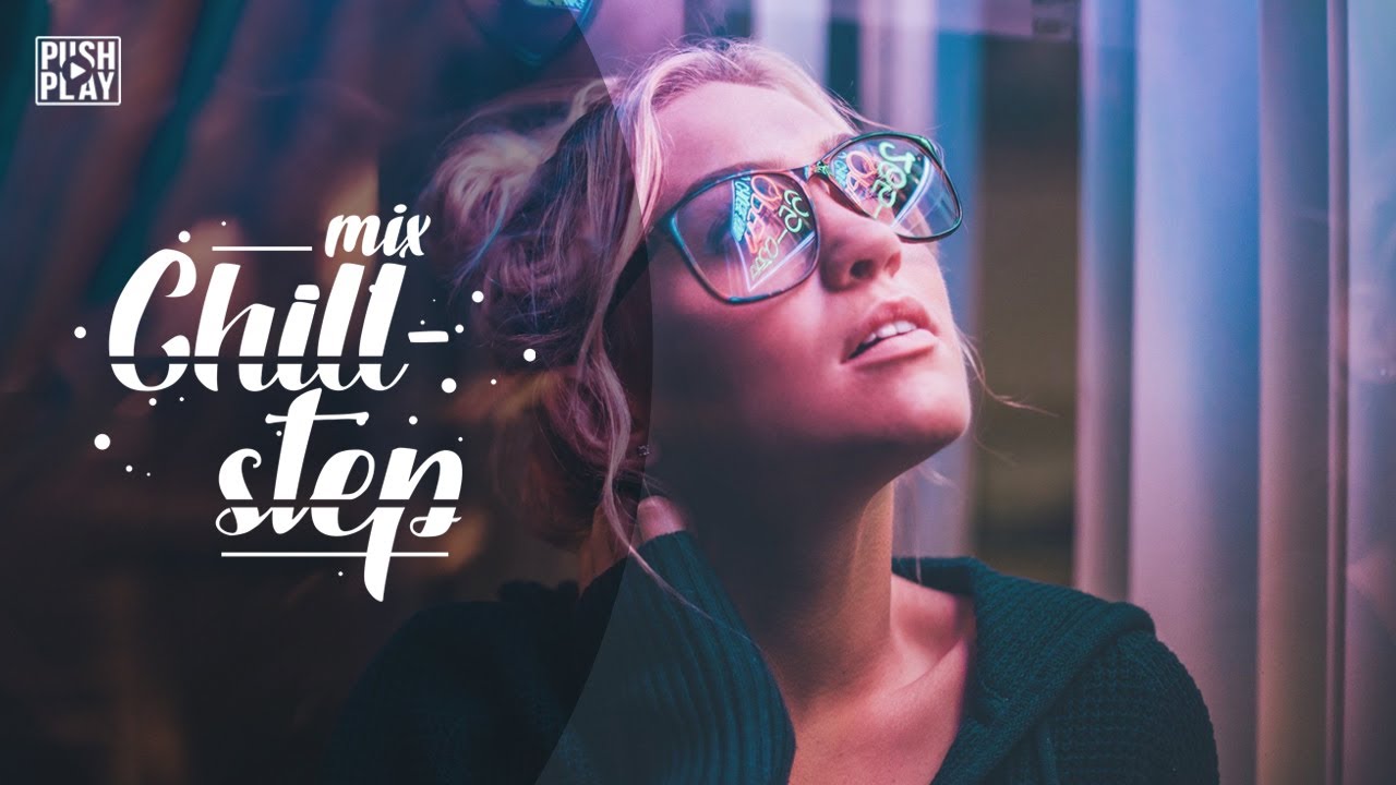 Chillstep ● Chill Out ● Chill Trap ●  Best mix - Relax music #75