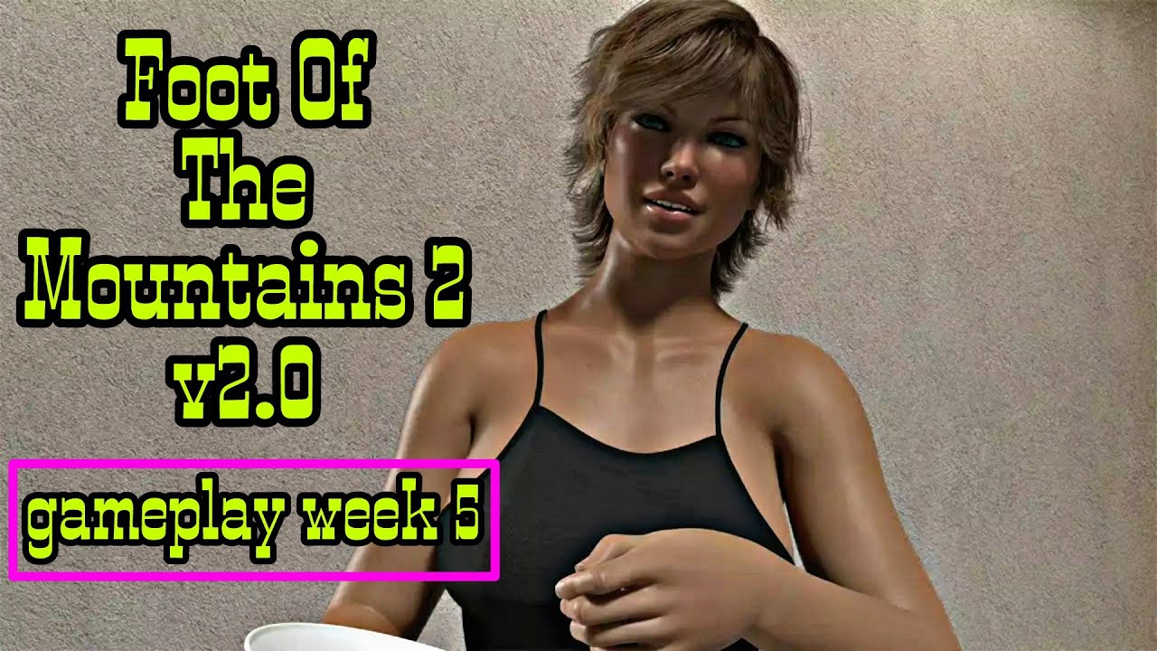 Foot Of The Mountains 2 V2 0 Gameplay Walkthrough Mon To Thur Week 5 P9 YouTube foot-of-the-mountains-2-v2-0-gameplay-walkthrough-mon-to-thur-week-5-p9-youtube