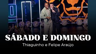 Sábado e Domingo - Thiaguinho e Felipe Araújo - Músicas Thiaguinho - Pagode Sábado e Domingo