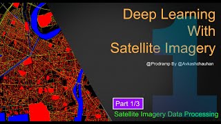 Deep learning Workshop for Satellite Imagery  Data Processing (Part 1/3)