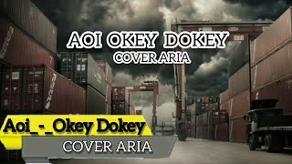 Aoi - Okey Dokey (Cover By Aria) [Music Lyric] Indonesian Remix