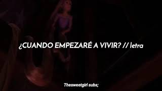 Video thumbnail of "Rapunzel ; Cuando empezare a vivir // letra"