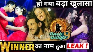 Nach Baliye 9 : Claim of Winner List Leaked – Here are the Final Results !