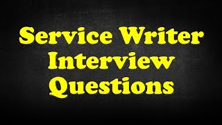 Service Writer Interview Questions